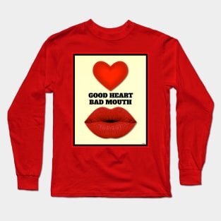 GOOD HEART BAD MOUTH Long Sleeve T-Shirt